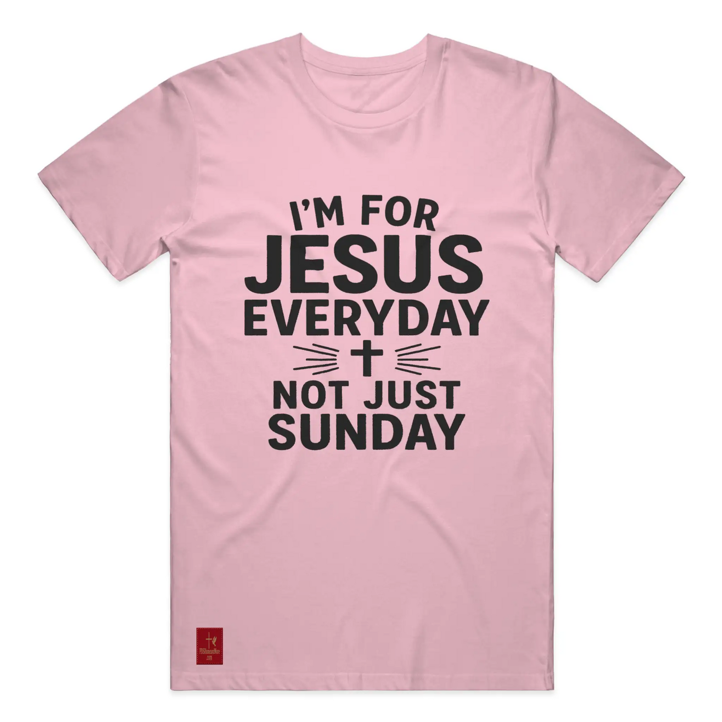 I'm For Jesus Everyday Not Just Sunday T-Shirt