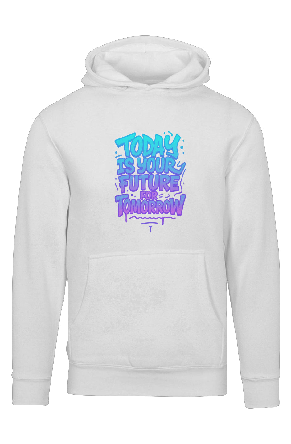 Today Is Your Future for Tomorrow Pullover Hoodie