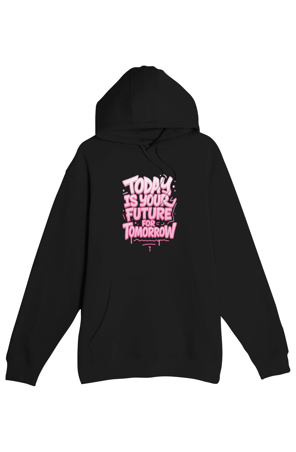 Today Is Your Future for Tomorrow Premium Pullover