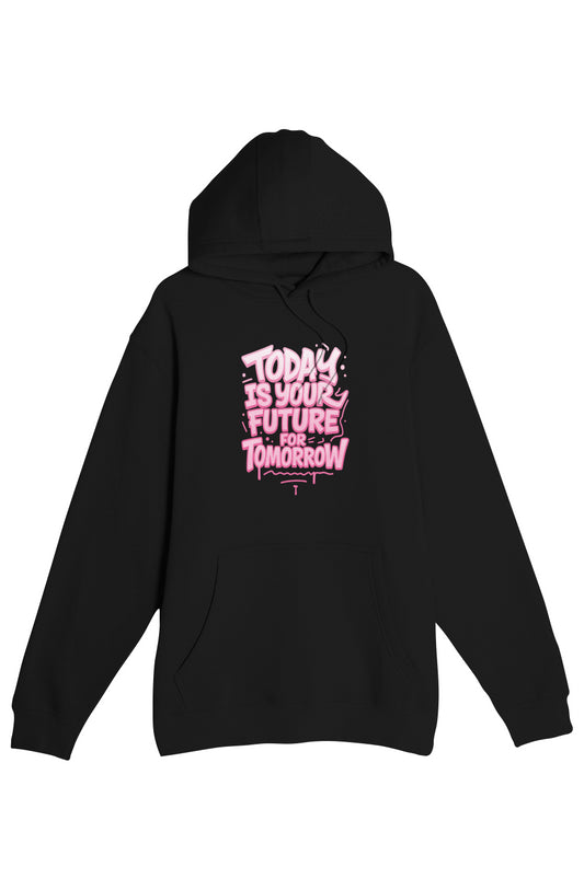 Today Is Your Future for Tomorrow Premium Pullover