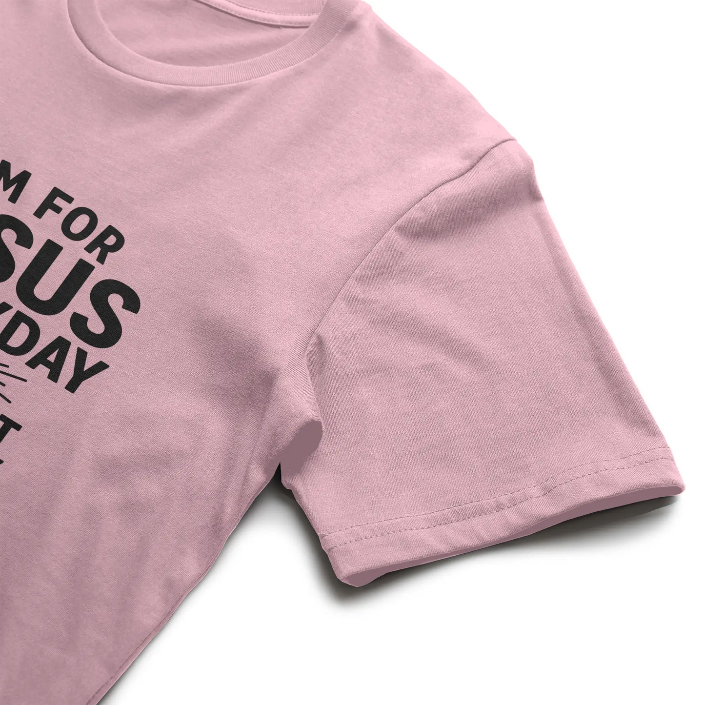 I'm For Jesus Everyday Not Just Sunday T-Shirt